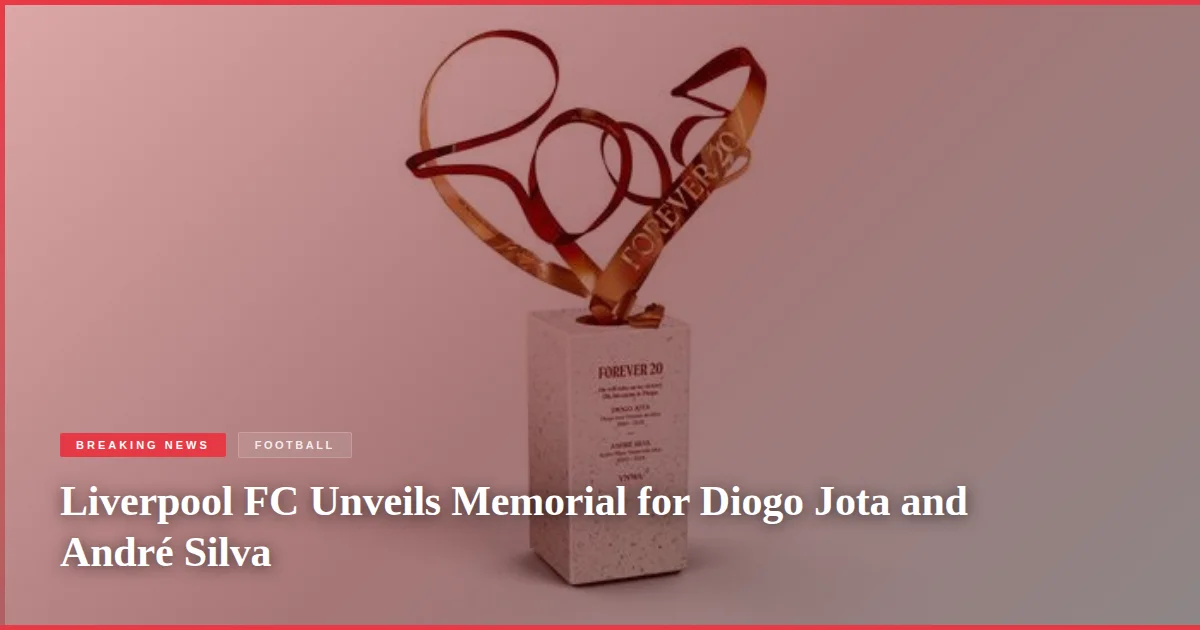 Liverpool FC Unveils Memorial for Diogo Jota and André Silva