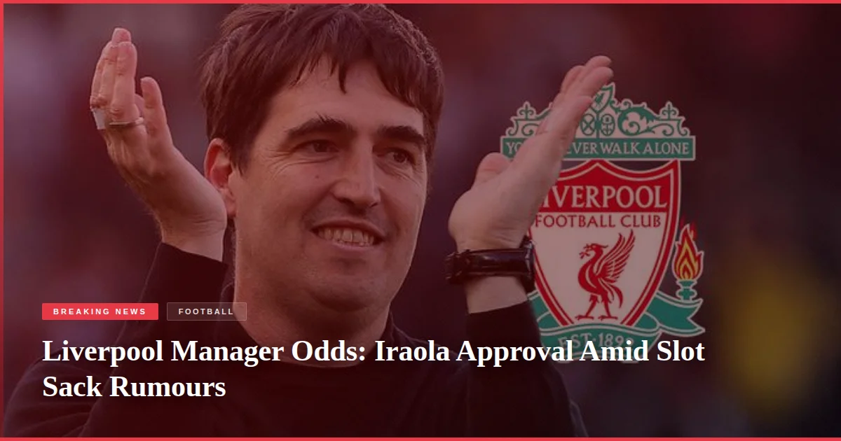 Liverpool Manager Odds: Iraola Approval Amid Slot Sack Rumours