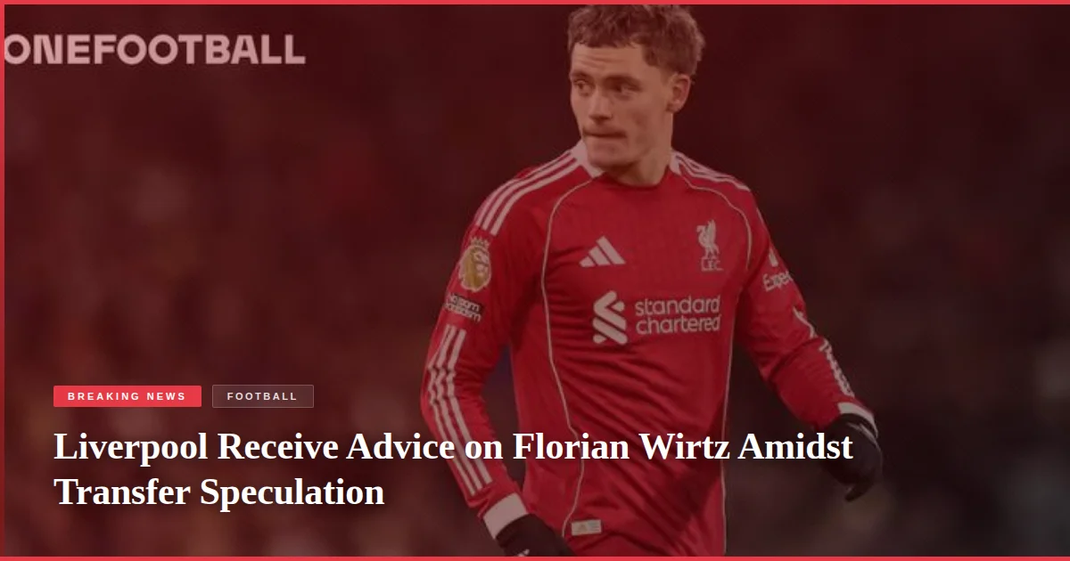 Liverpool Receive Advice on Florian Wirtz Amidst Transfer Speculation