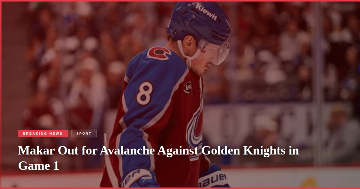 Makar Out for Avalanche Against Golden Knights in Game 1
