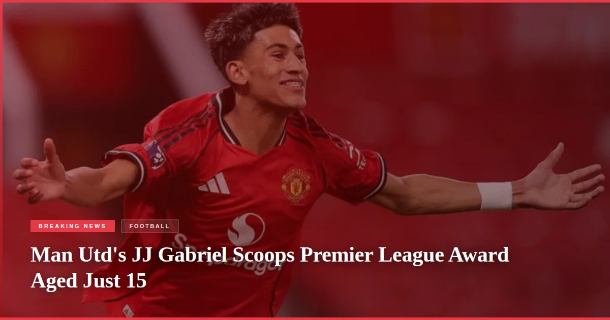 Man Utd's JJ Gabriel Scoops Premier League Award Aged Just 15