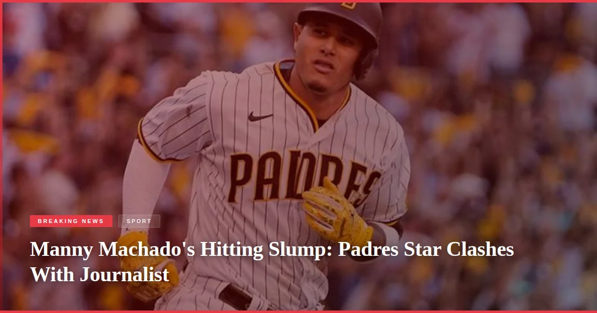 Manny Machado's Hitting Slump: Padres Star Clashes With Journalist