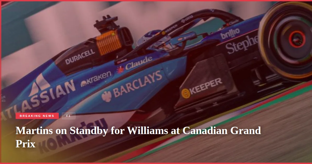 Martins on Standby for Williams at Canadian Grand Prix