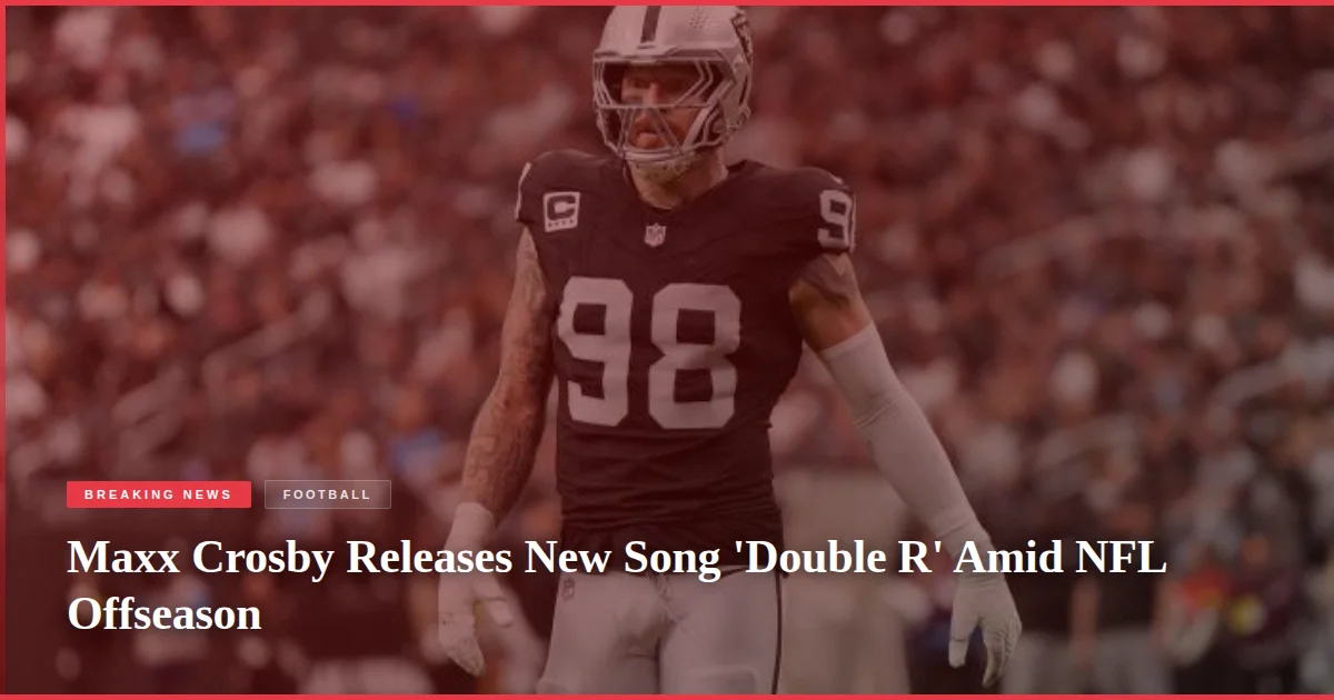 Maxx Crosby Releases New Song 'Double R' Amid NFL Offseason