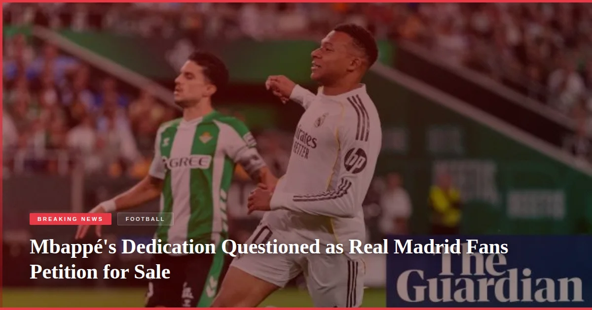 Mbappé's Dedication Questioned as Real Madrid Fans Petition for Sale