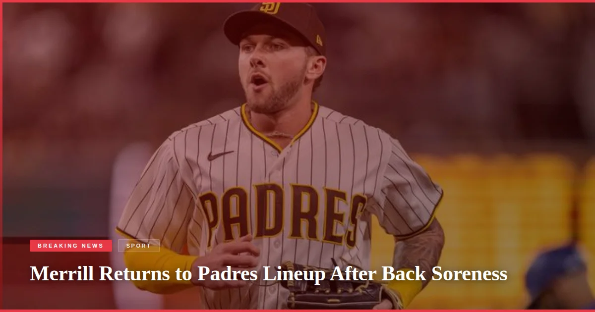 Merrill Returns to Padres Lineup After Back Soreness