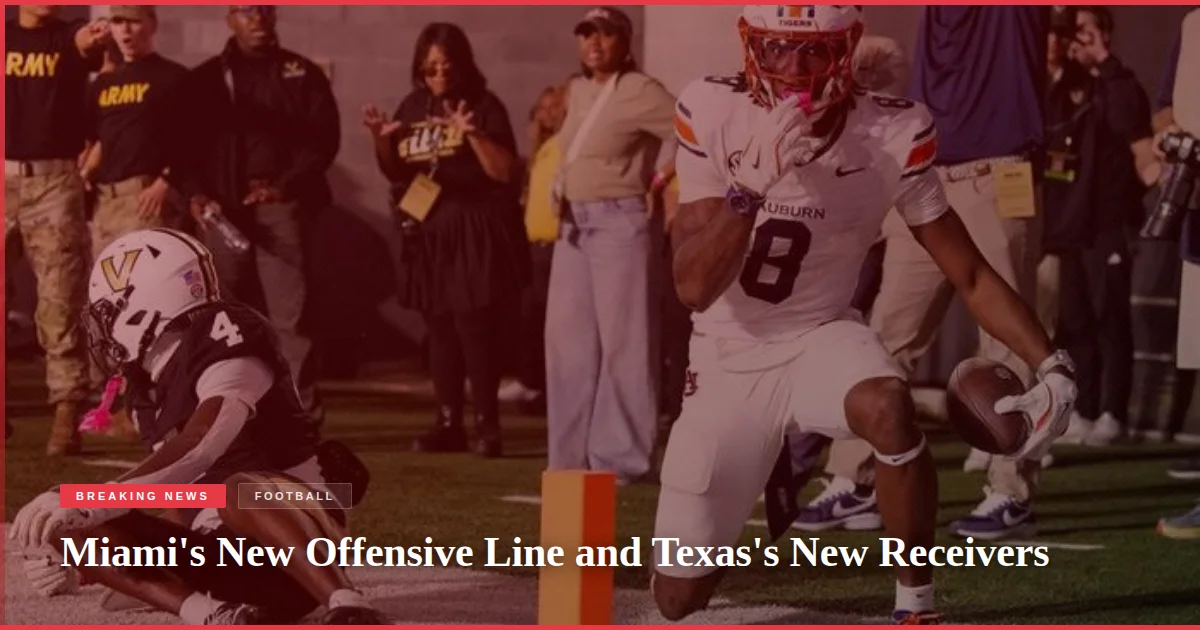 Miami's New Offensive Line and Texas's New Receivers