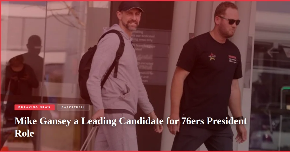 Mike Gansey a Leading Candidate for 76ers President Role