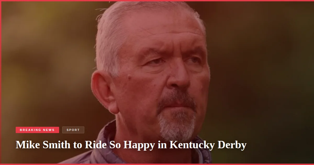 Mike Smith to Ride So Happy in Kentucky Derby