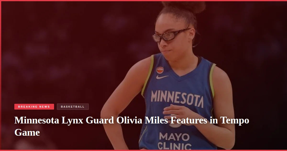 Minnesota Lynx Guard Olivia Miles Features in Tempo Game