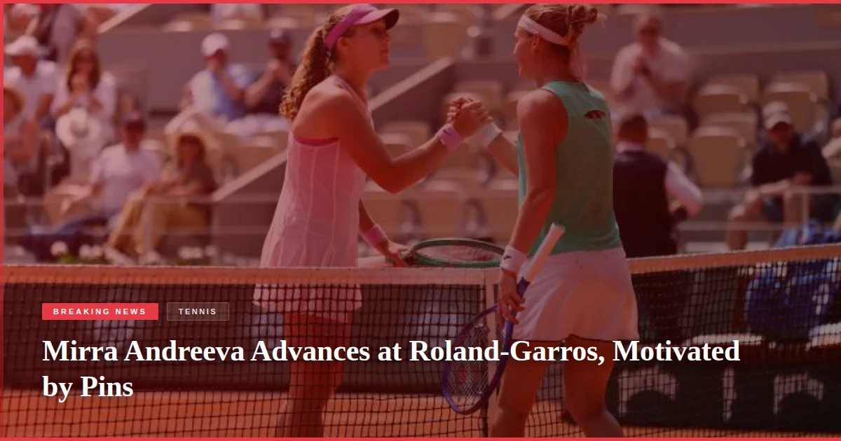 Mirra Andreeva Advances at Roland-Garros, Motivated by Pins