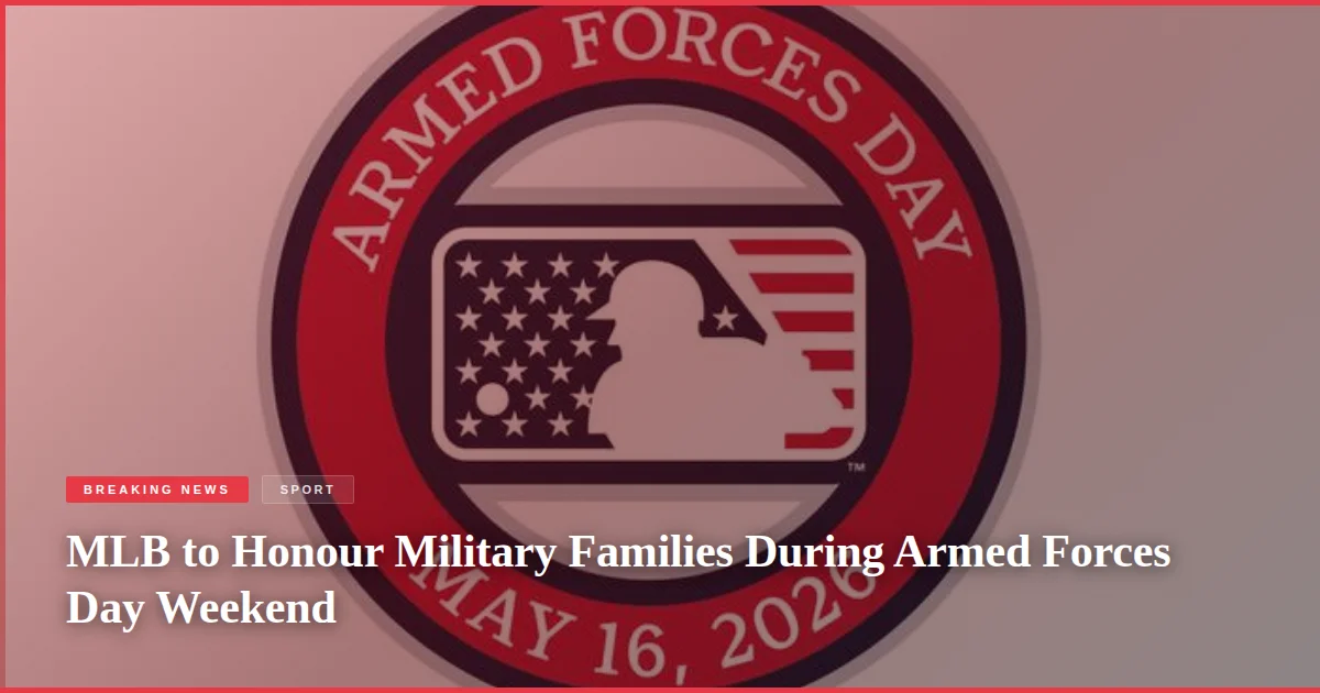 MLB to Honour Military Families During Armed Forces Day Weekend