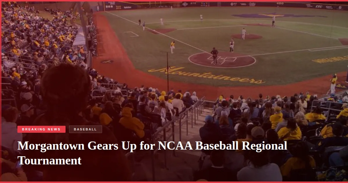 Morgantown Gears Up for NCAA Baseball Regional Tournament