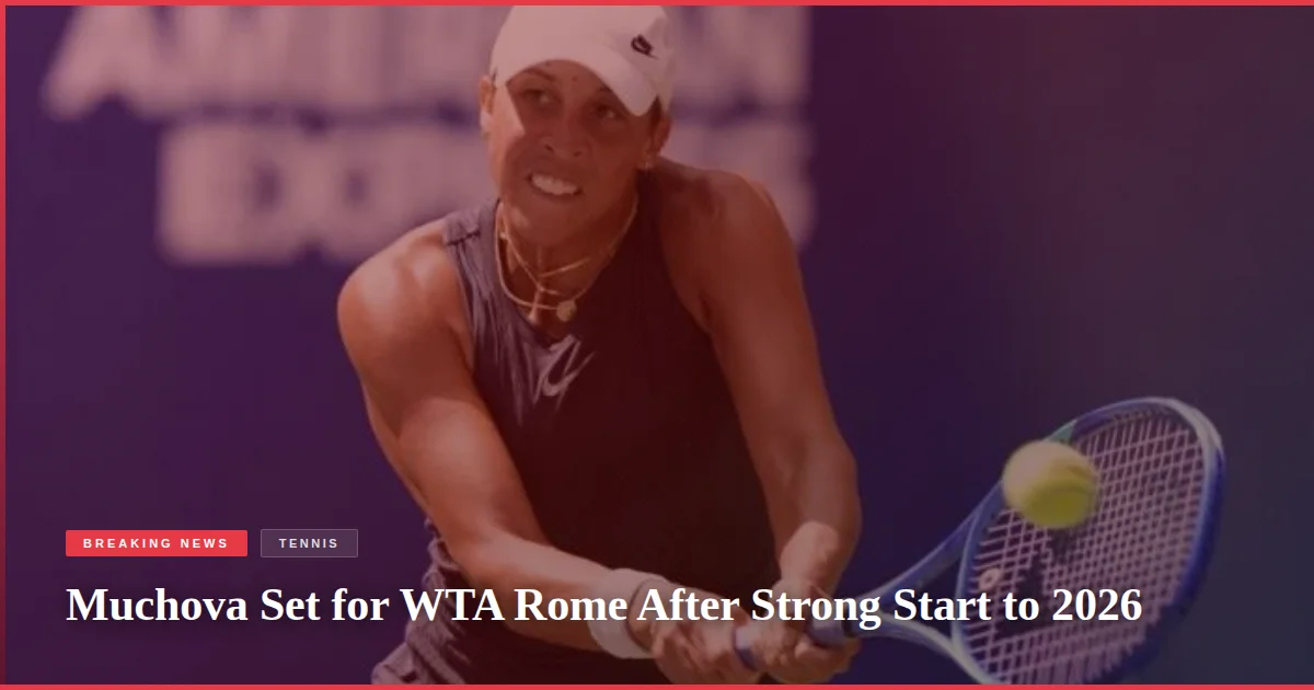 Muchova Set for WTA Rome After Strong Start to 2026