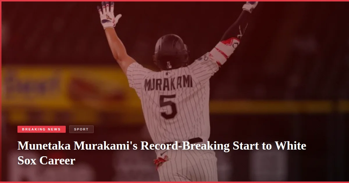 Munetaka Murakami's Record-Breaking Start to White Sox Career