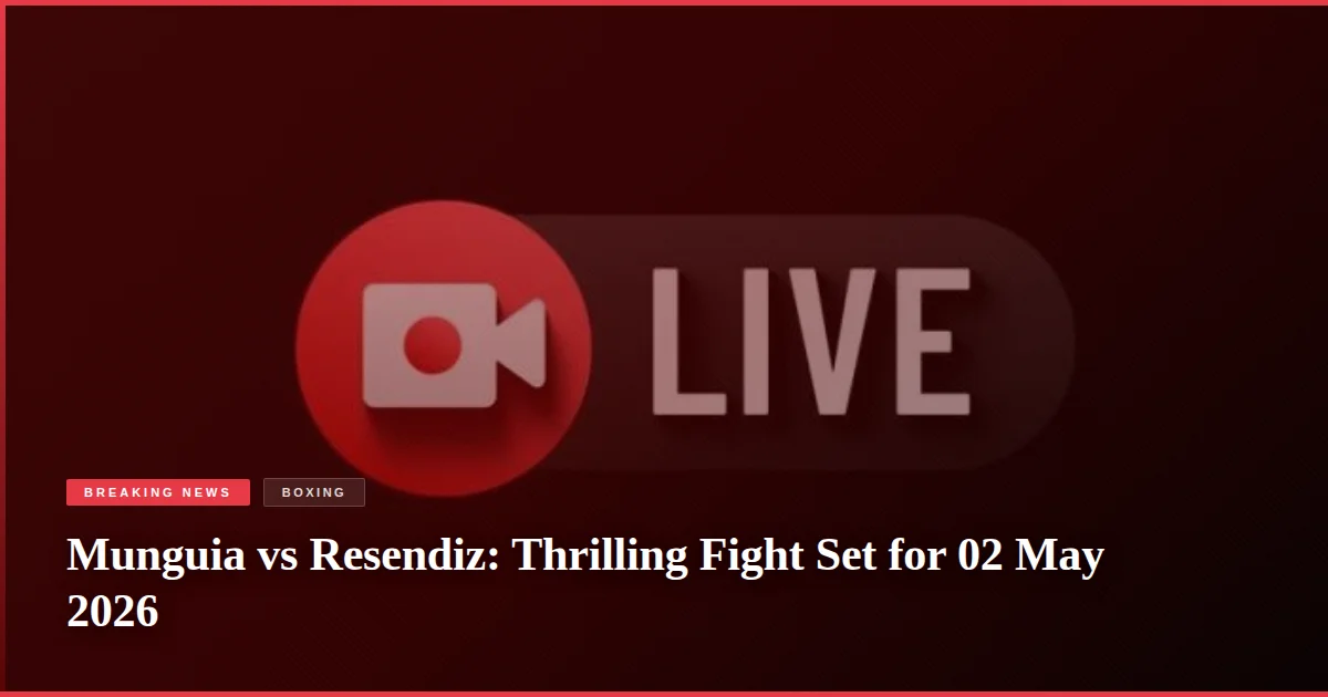 Munguia vs Resendiz: Thrilling Fight Set for 02 May 2026