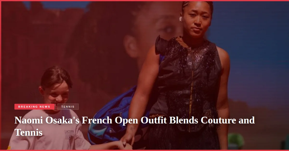 Naomi Osaka's French Open Outfit Blends Couture and Tennis