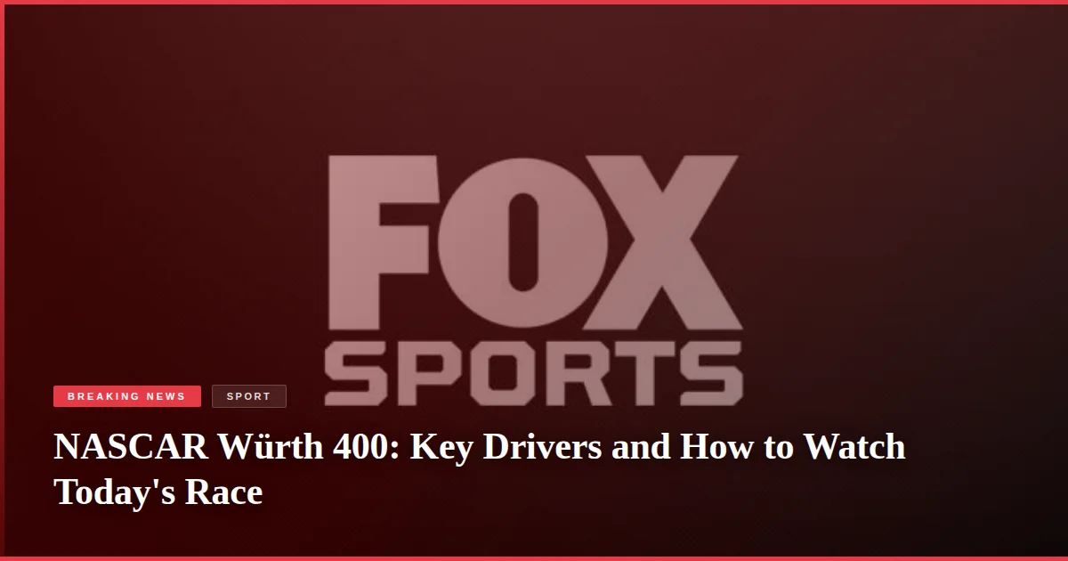 NASCAR Würth 400: Key Drivers and How to Watch Today's Race