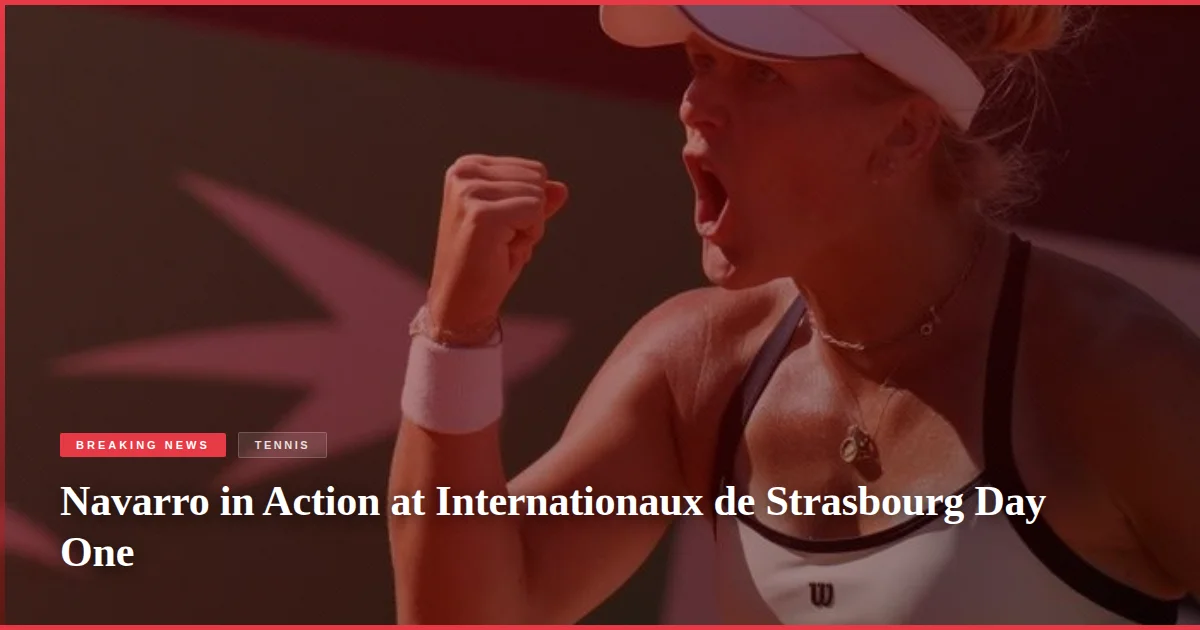 Navarro in Action at Internationaux de Strasbourg Day One