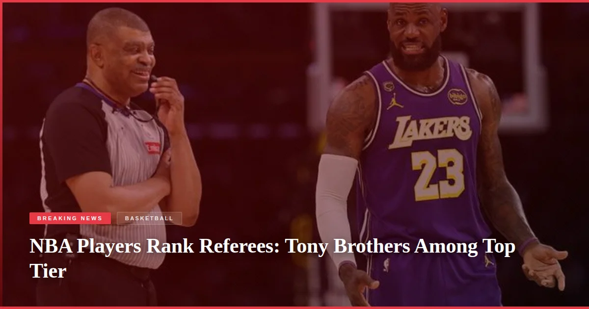 NBA Players Rank Referees: Tony Brothers Among Top Tier