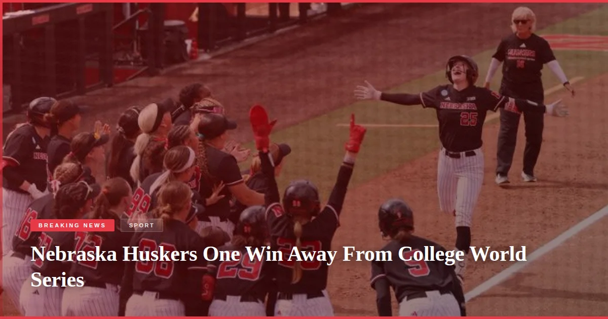 Nebraska Huskers One Win Away From College World Series