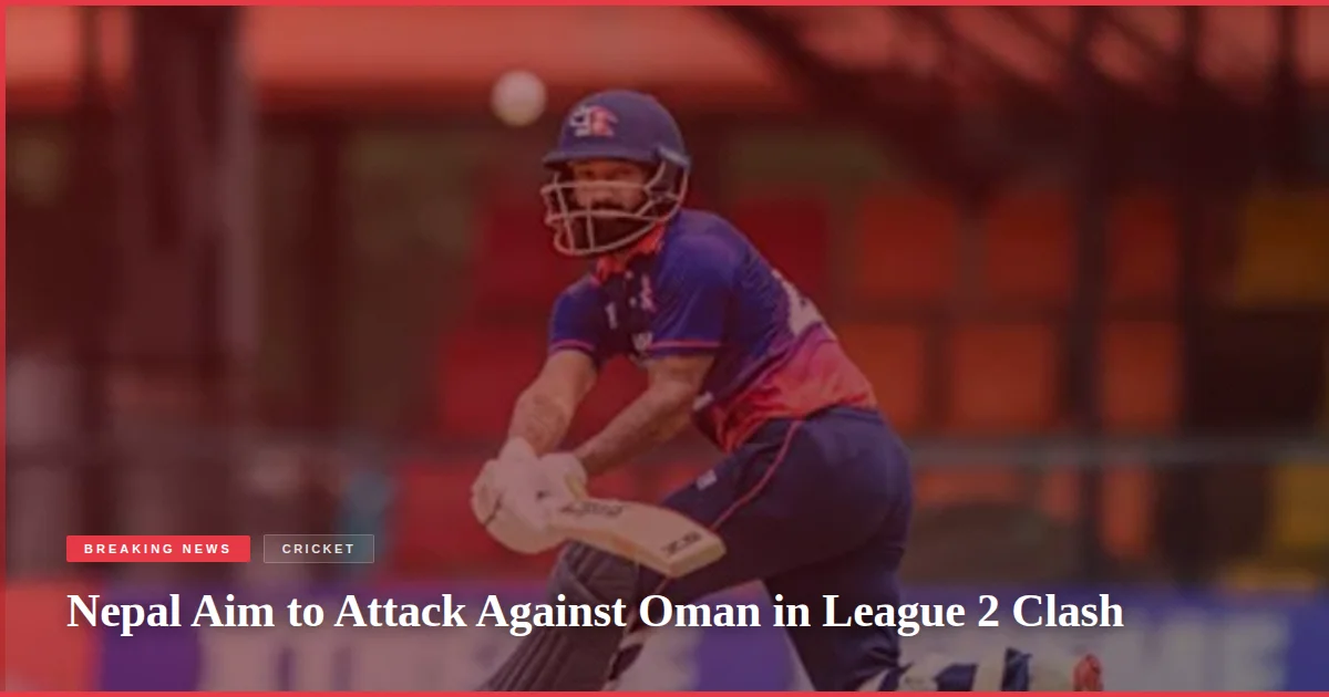 Nepal Aim to Attack Against Oman in League 2 Clash