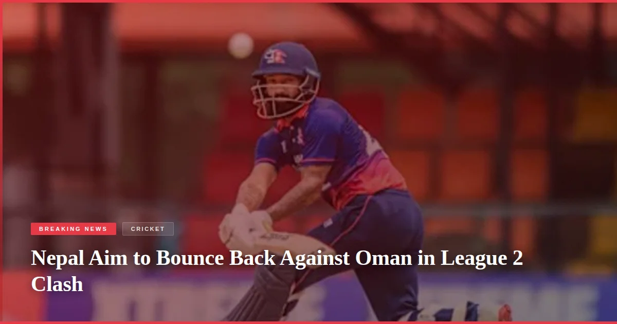 Nepal Aim to Bounce Back Against Oman in League 2 Clash