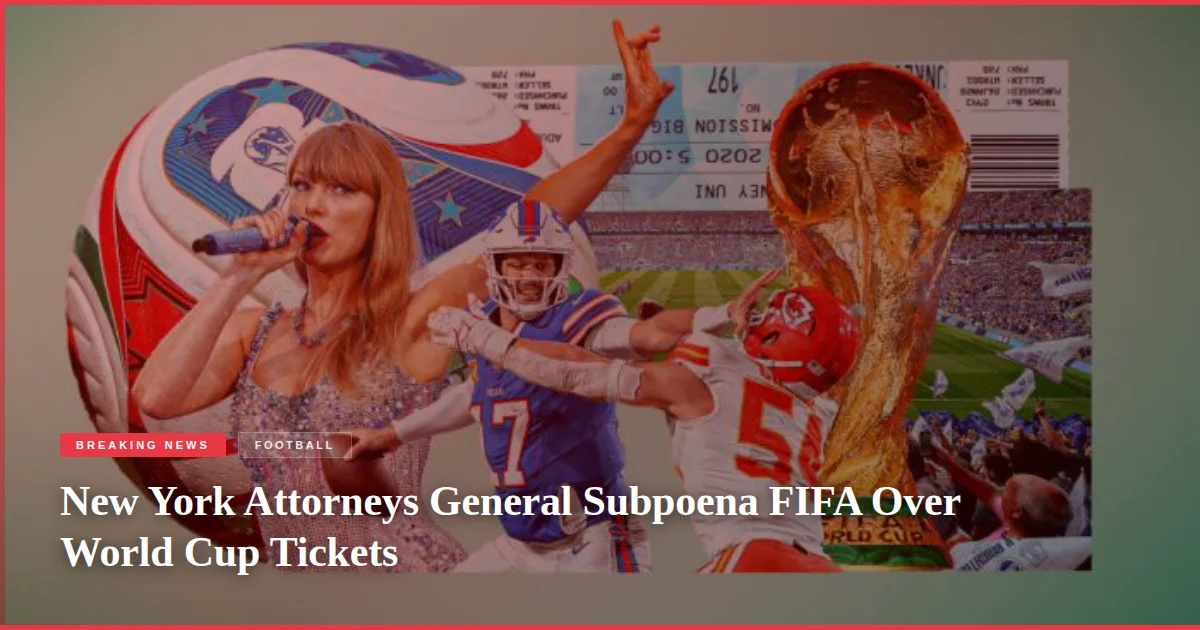 New York Attorneys General Subpoena FIFA Over World Cup Tickets