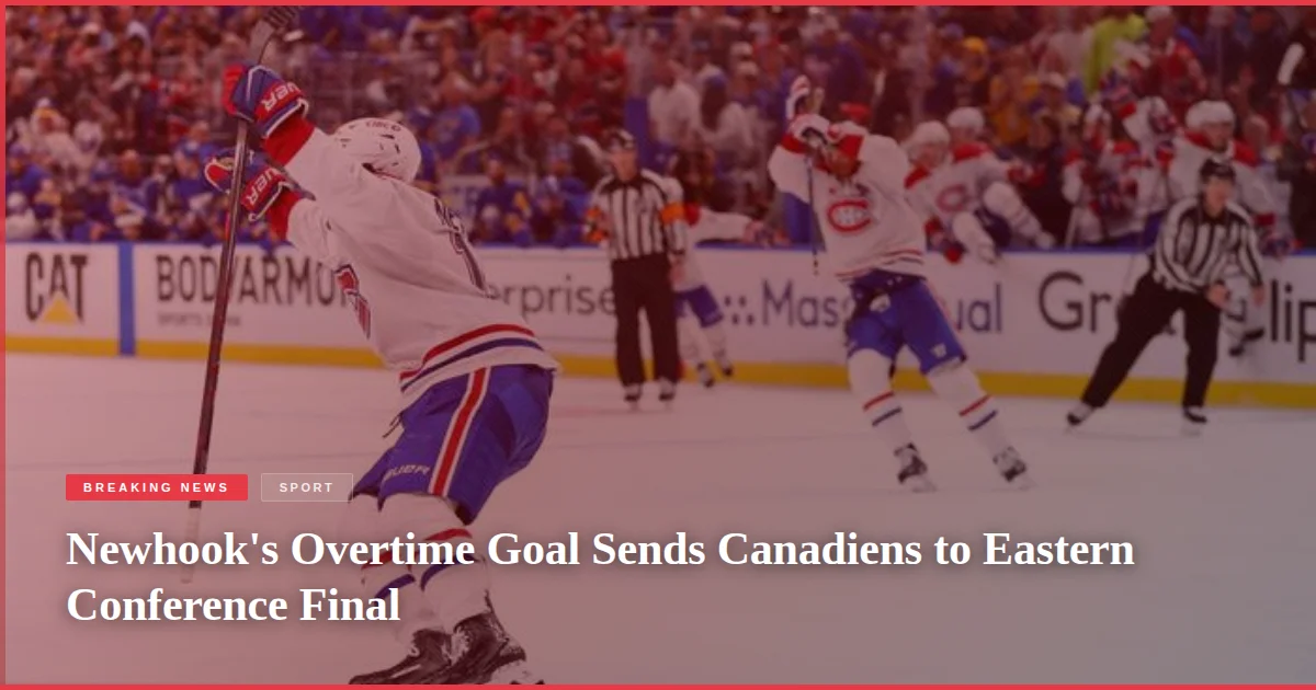 Newhook's Overtime Goal Sends Canadiens to Eastern Conference Final