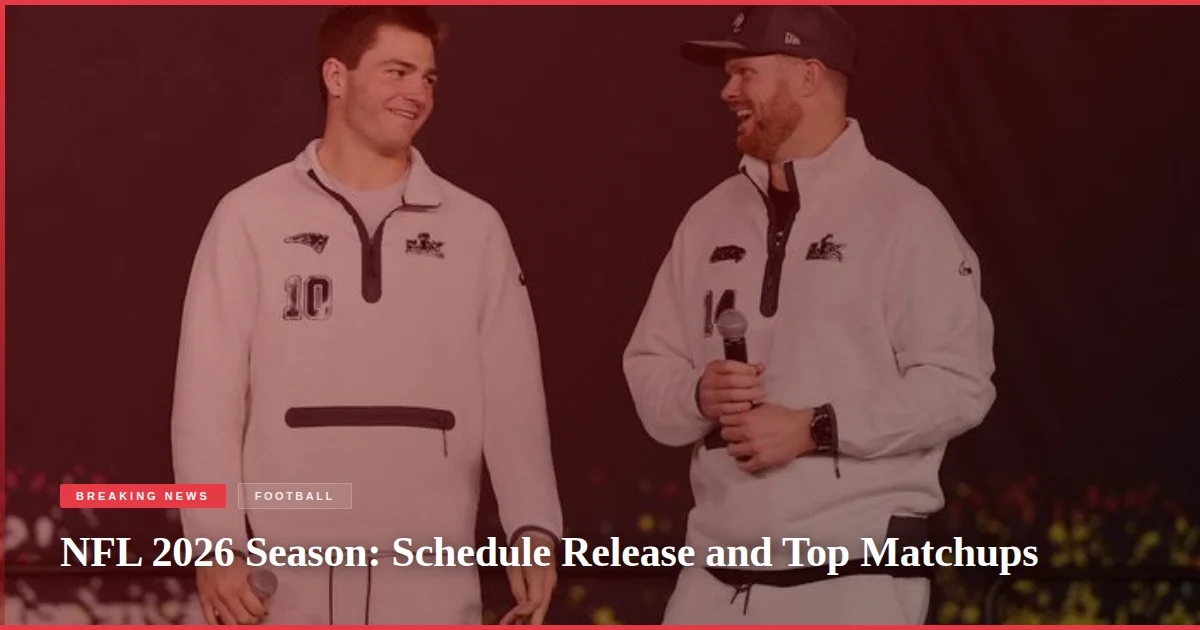 NFL 2026 Season: Schedule Release and Top Matchups