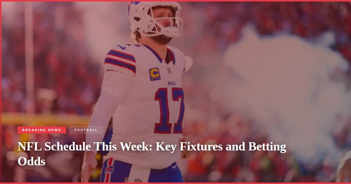 NFL Schedule This Week: Key Fixtures and Betting Odds