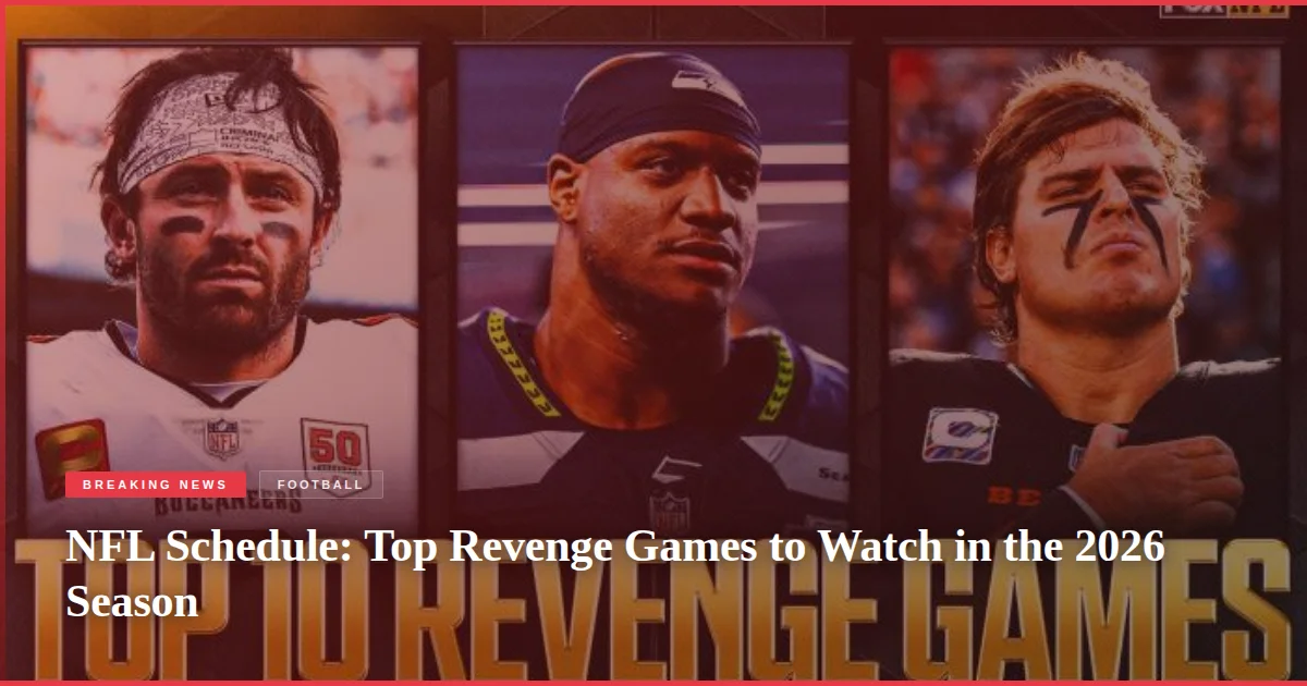 NFL Schedule: Top Revenge Games to Watch in the 2026 Season