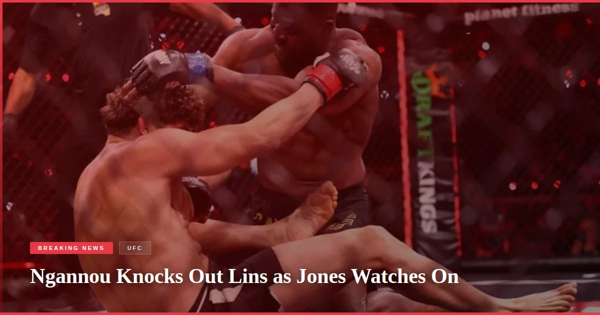 Ngannou Knocks Out Lins as Jones Watches On