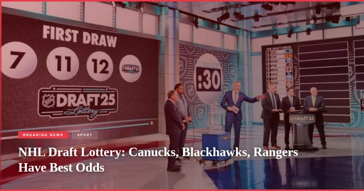 NHL Draft Lottery: Canucks, Blackhawks, Rangers Have Best Odds