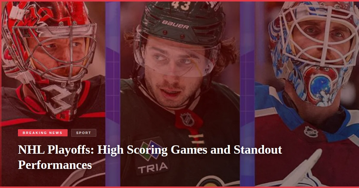 NHL Playoffs: High Scoring Games and Standout Performances
