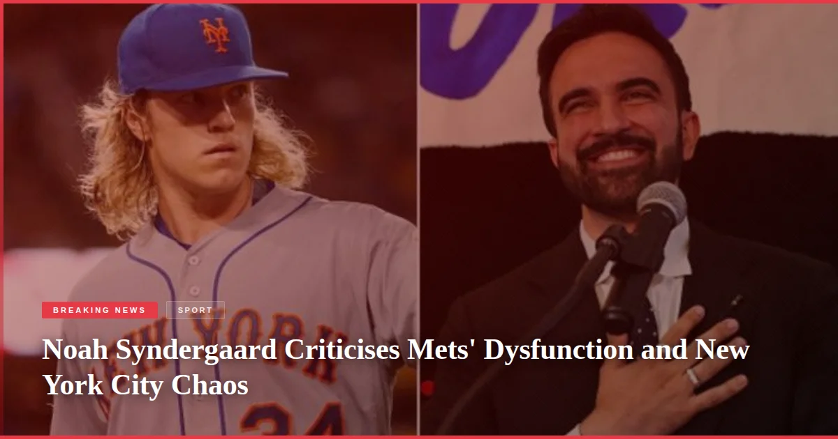 Noah Syndergaard Criticises Mets' Dysfunction and New York City Chaos