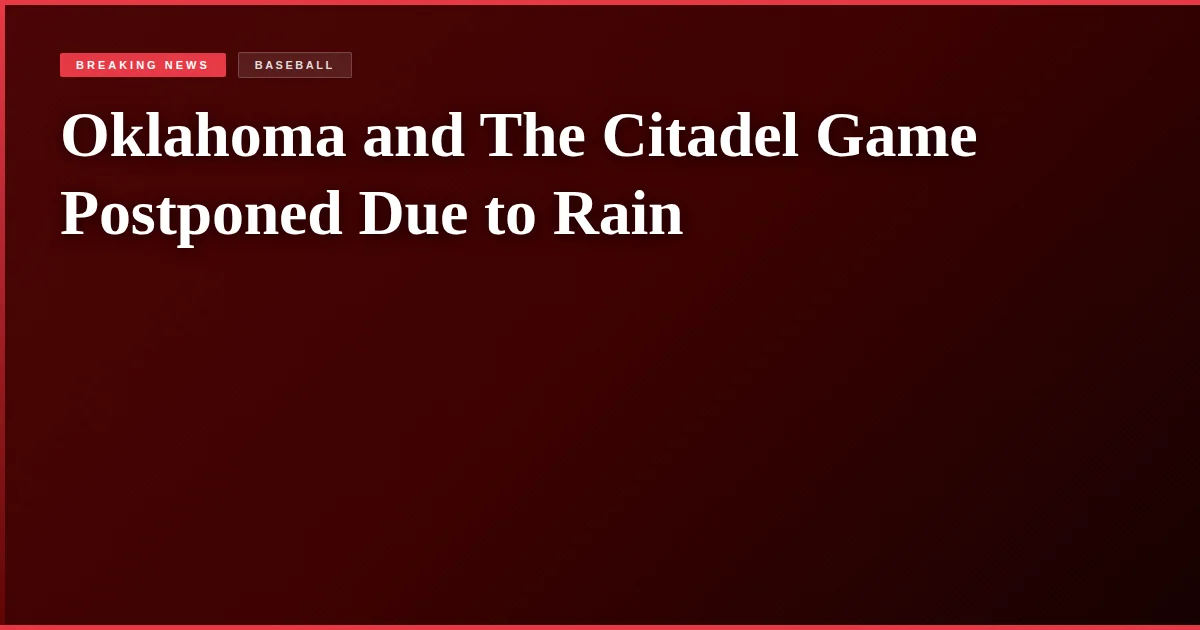 Oklahoma and The Citadel Game Postponed Due to Rain