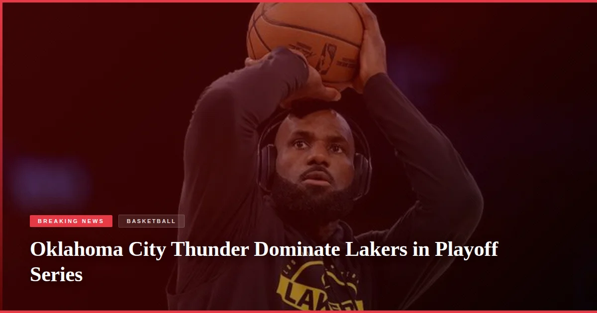 Oklahoma City Thunder Dominate Lakers in Playoff Series