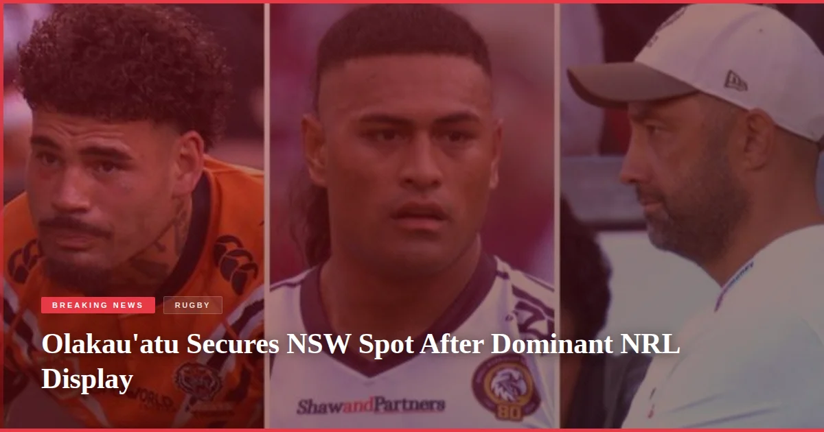 Olakau'atu Secures NSW Spot After Dominant NRL Display