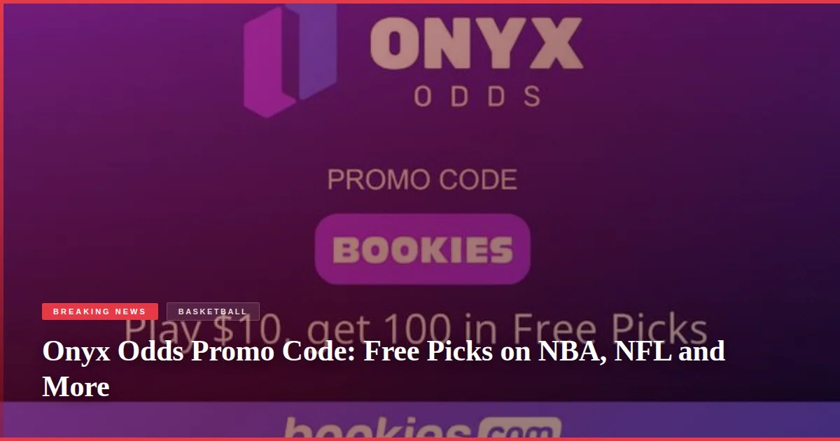 Onyx Odds Promo Code: Free Picks on NBA, NFL and More