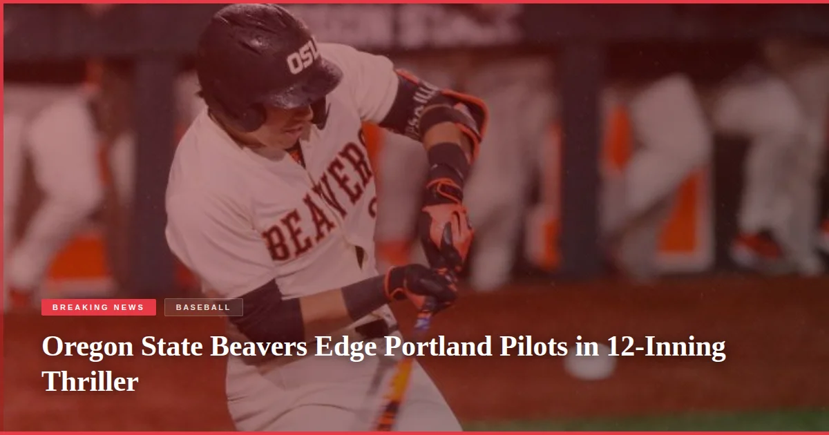 Oregon State Beavers Edge Portland Pilots in 12-Inning Thriller