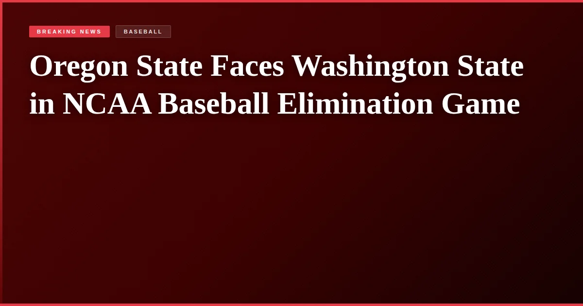 Oregon State Faces Washington State in NCAA Baseball Elimination Game
