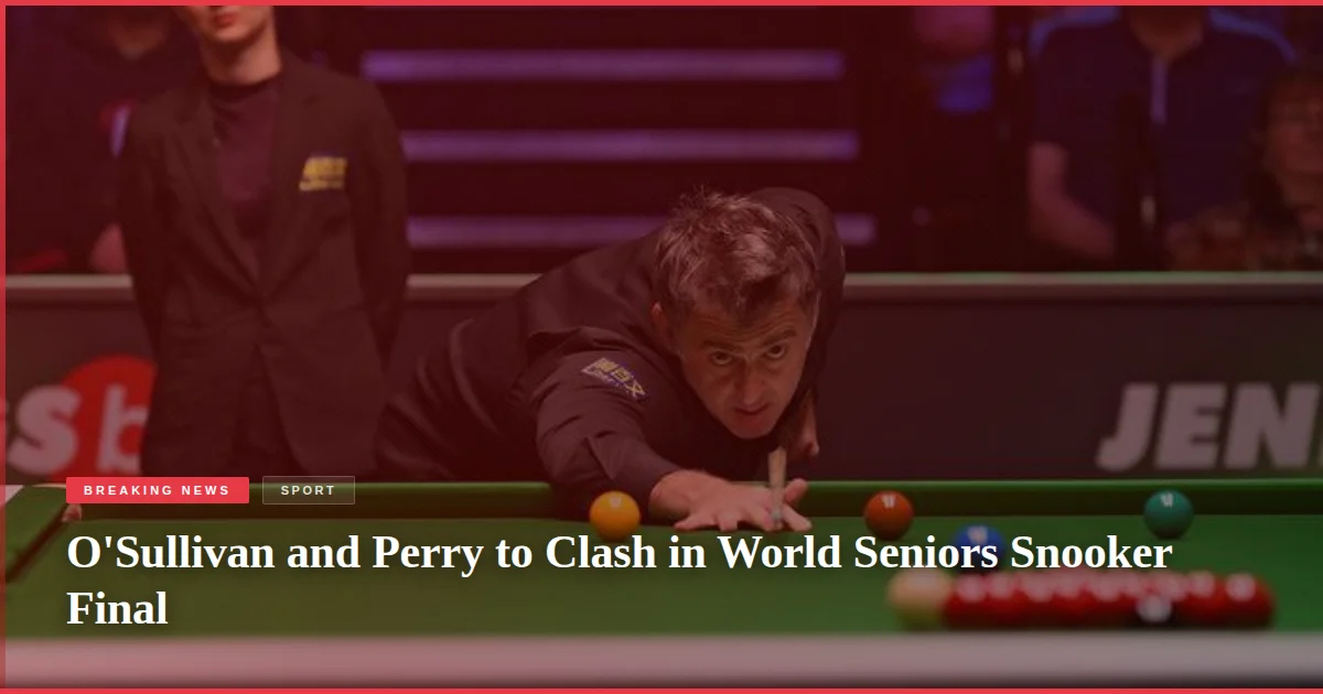 O'Sullivan and Perry to Clash in World Seniors Snooker Final