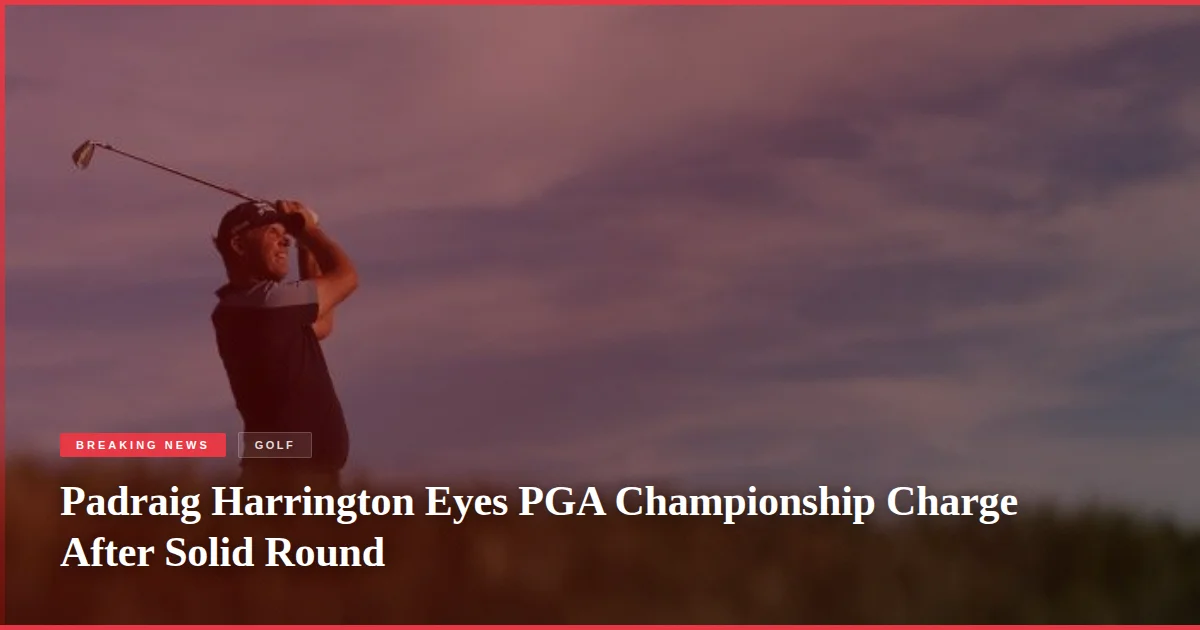 Padraig Harrington Eyes PGA Championship Charge After Solid Round