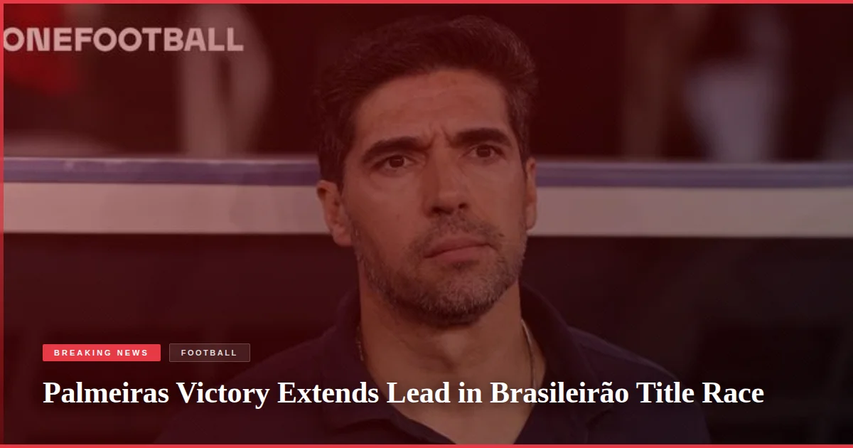 Palmeiras Victory Extends Lead in Brasileirão Title Race
