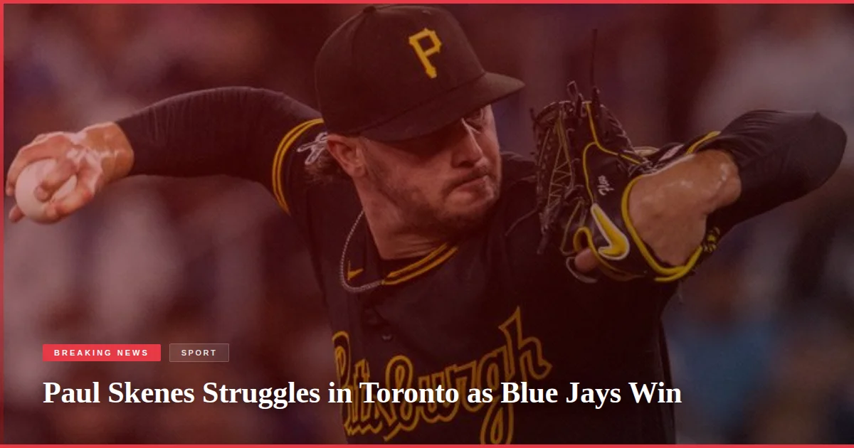 Paul Skenes Struggles in Toronto as Blue Jays Win