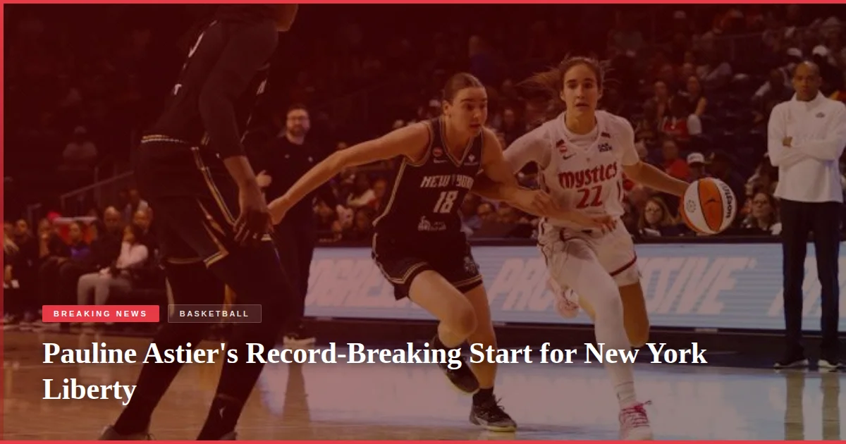 Pauline Astier's Record-Breaking Start for New York Liberty