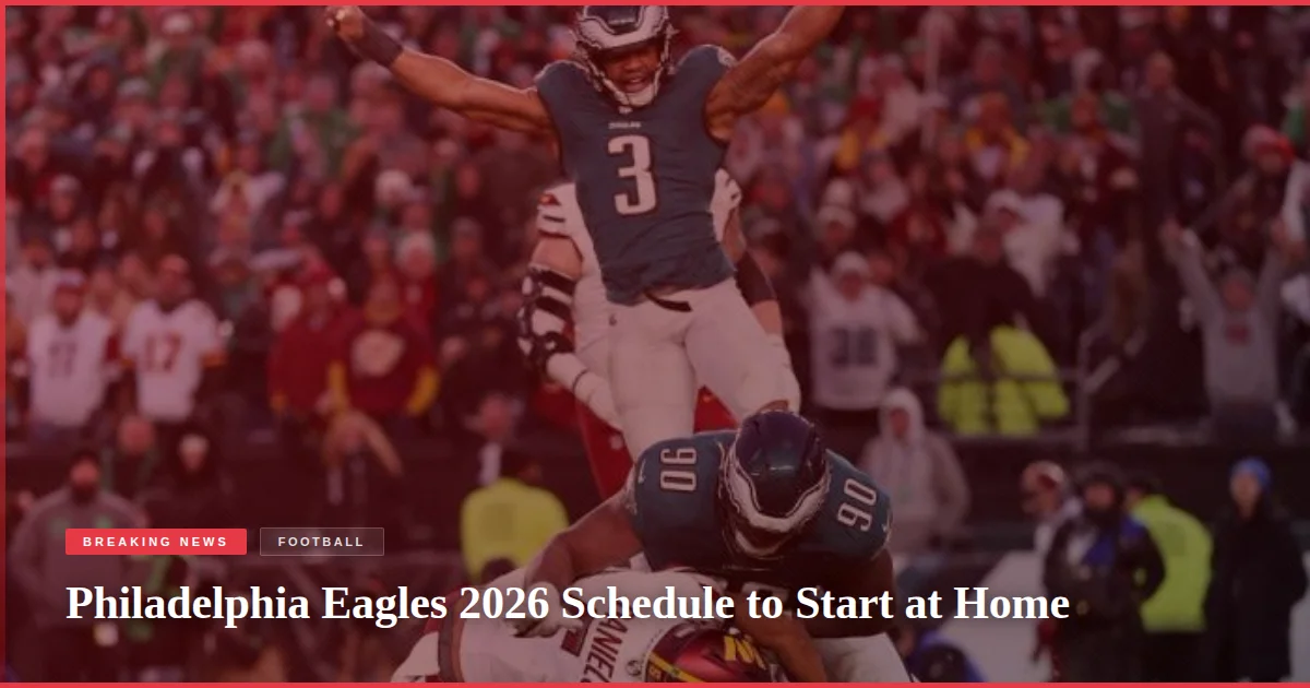Philadelphia Eagles 2026 Schedule to Start at Home