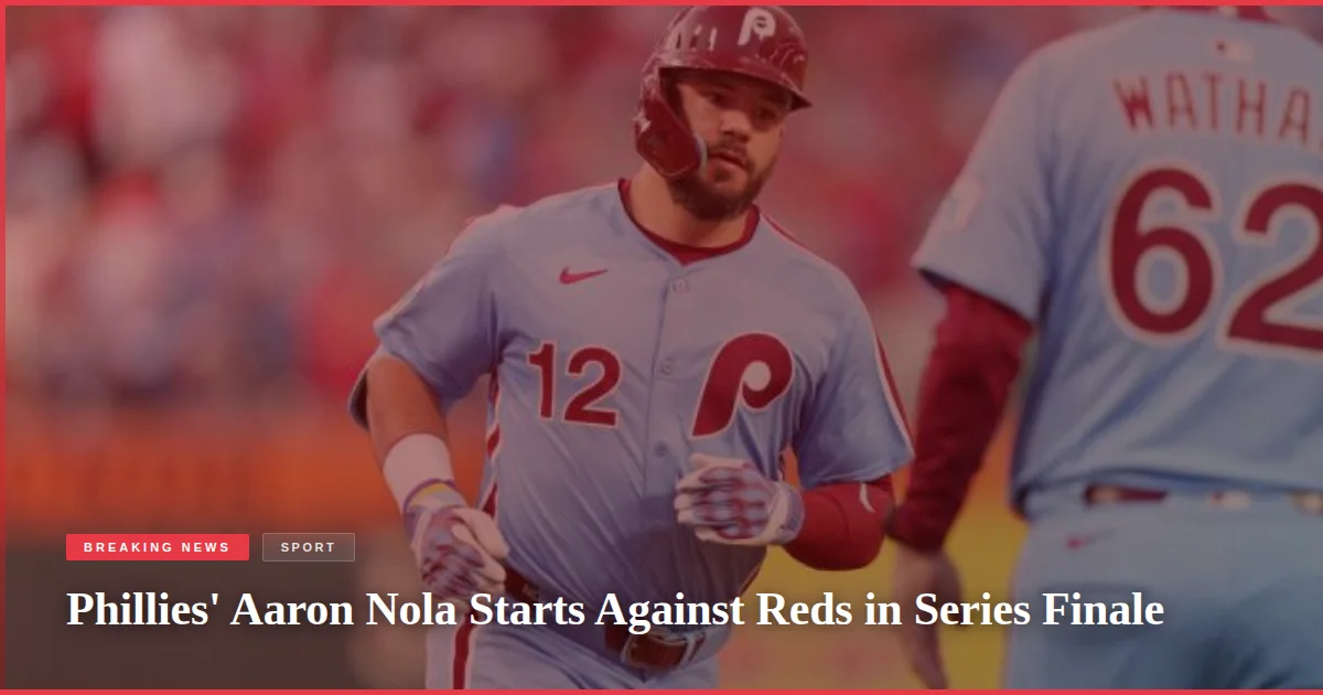 Phillies' Aaron Nola Starts Against Reds in Series Finale
