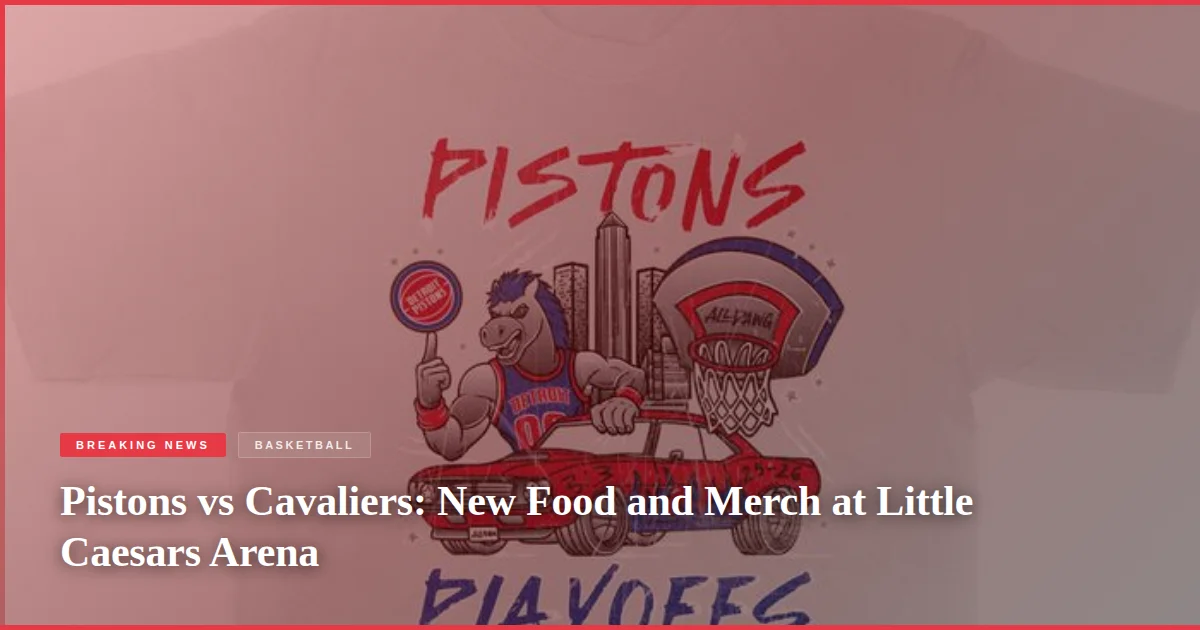 Pistons vs Cavaliers: New Food and Merch at Little Caesars Arena